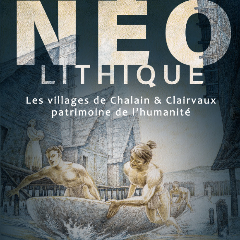 Exposition : Néolithique - Les villages de Chalain et Clairvaux, patrimoine de l’humanité - Chapitre 2 : 